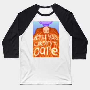 Long Hair, Don't Care! Baseball T-Shirt